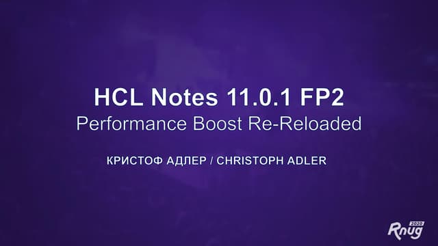 RNUG 2020: HCL Notes 11.0.1 FP2 - Performance Boost Re-Reloaded