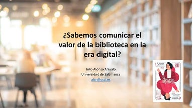 ¿Sabemos comunicar el valor de la biblioteca en la era digital?