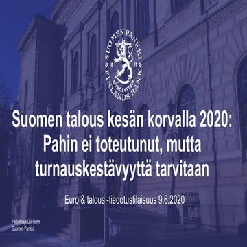 Pääjohtaja Olli Rehn: Suomen talous kesän korvalla 2020: Pahin ei toteutunut,...