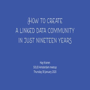 How to create a linked data community in only nineteen years - Hay Kranen (Wi...