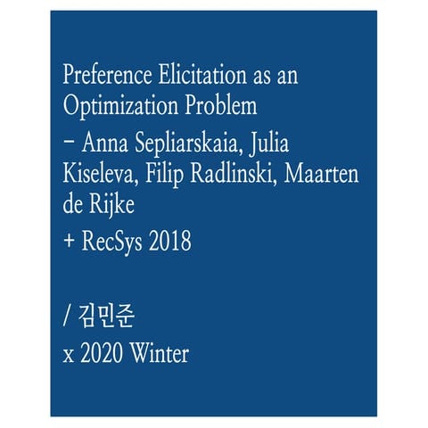 Preference Elicitation as an Optimization Problem - Sepliarskaia, et al