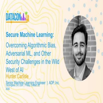 Secure Machine Learning: Overcoming Algorithmic Bias, Adversarial ML, and Oth...