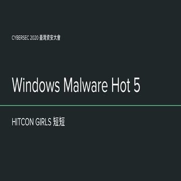 CYBERSEC 2020 臺灣資安大會 windows malware hot 5  - 短短