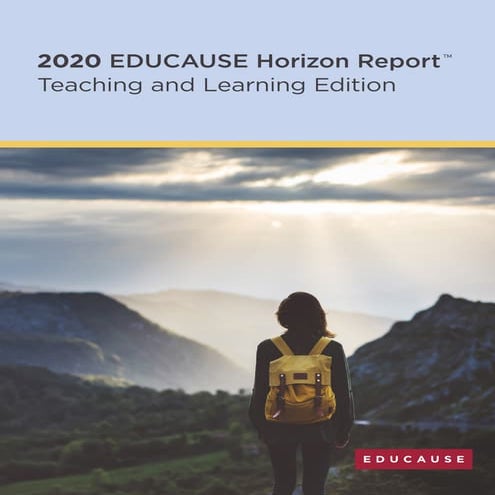 2020 EDUCAUSE Horizon Report ™ Teaching and Learning Edition 