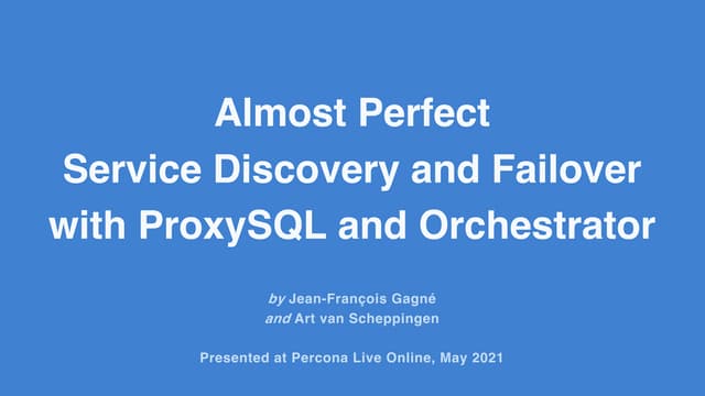 Almost Perfect Service Discovery and Failover with ProxySQL and Orchestrator