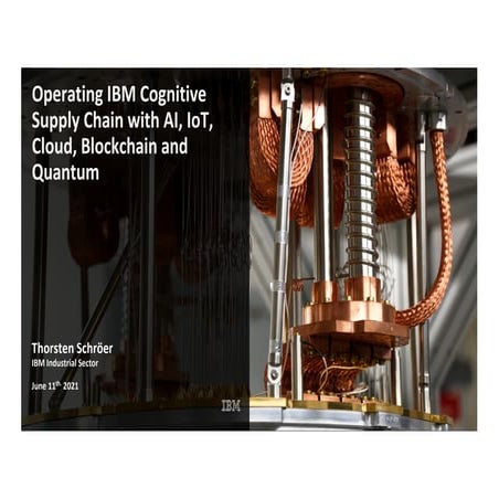 Operating IBM Cognitive Supply Chain with AI, IoT, Cloud, Blockchain and Quantum