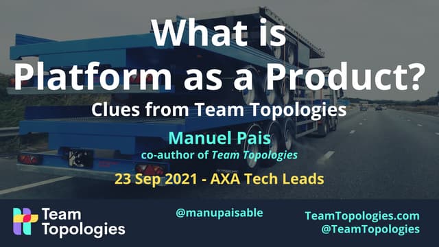 What Is Platform as a Product - Clues from Team Topologies @ AXA, Sep 2021