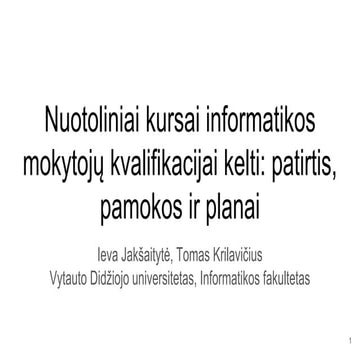I. Jakšaitytė. Nuotoliniai kursai informatikos mokytojų kvalifikacijai kelti: patirtis, pamokos ir planai