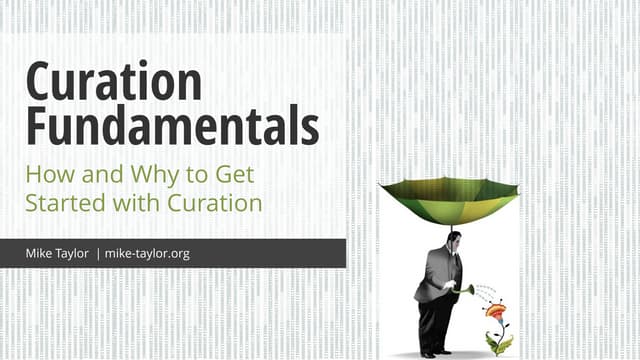 Curation Fundamentals: How & Why to Get Started with Curation
