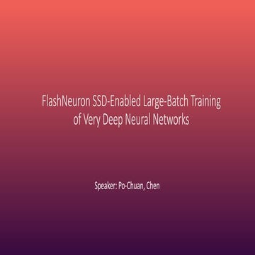 FlashNeuron SSD-Enabled Large-Batch Training of Very Deep Neural Networks.pptx
