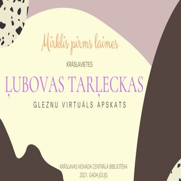 Krāslavietes Ļubovas Tarļeckas gleznu virtuāls apskats “Mirklis pirms laimes”