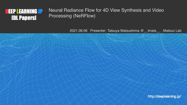 [DL輪読会]Neural Radiance Flow for 4D View Synthesis and Video  Processing (NeRF...