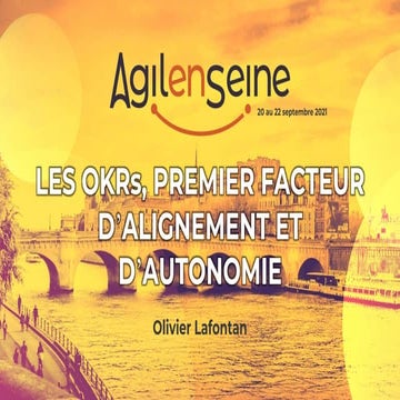 Les OKRs, premier facteur d’alignement et d’autonomie - Agile en Seine 2021
