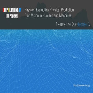 【DL輪読会】Physion: Evaluating Physical Prediction from Vision in Humans and Mach...