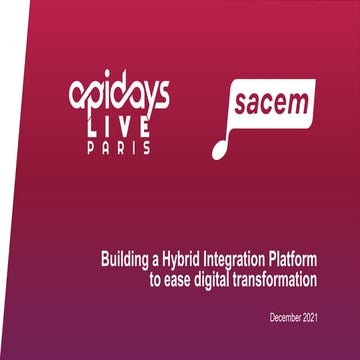 apidays LIVE Paris 2021 - Building a hybrid integration platform to ease digi...