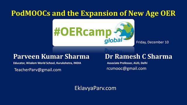 20211210 PodMOOCs and the Expansion of New Age OER #oercampglobal #oercamp  Parveen Sharma  & Ramesh Sharma PodMOOC y la expansión de los REA de la nueva era