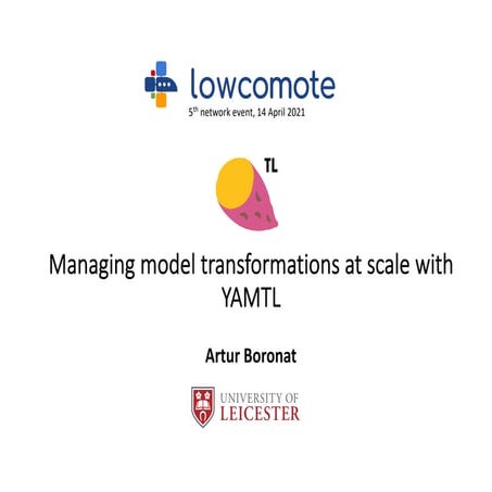 Managing model-to-model transformations at scale with YAMTL (lowcomote ...