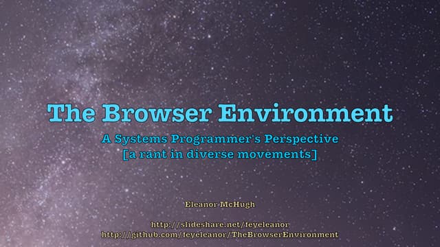 The Browser Environment - A Systems Programmer's Perspective