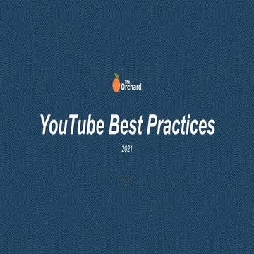 The Orchard YouTube Best Practices 2021