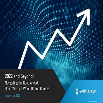 2022 and Beyond: Navigating the Road Ahead in Healthcare: Don’t Worry, It Won...