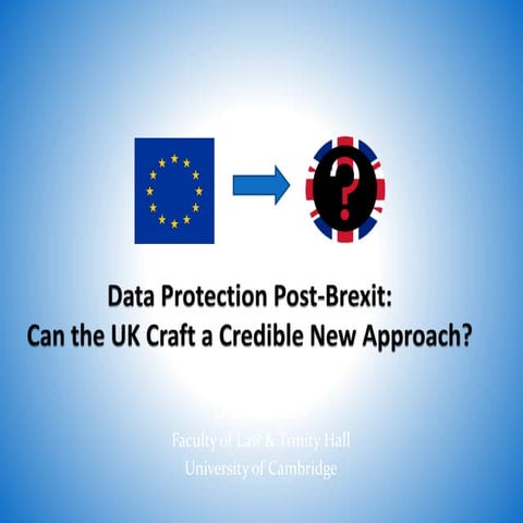 Data Protection Post-Brexit: Can the UK Craft a Credible New Approach?