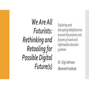 2022-We Are All Futurists-Maremel-GJohnson-Futures-of-Retooling-Information-E...