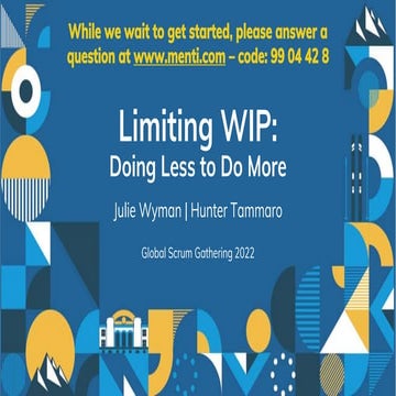 Limiting WIP - Global Scrum Gathering Denver 2022