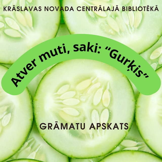 Grāmatu apskats “Atver muti, saki: “Gurķis!” Krāslavas novada ...