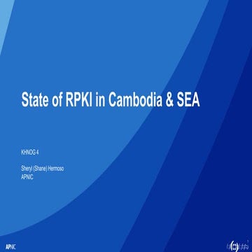State of RPKI in Cambodia and SEA, presentation by Shane Hermoso for KHNOG  