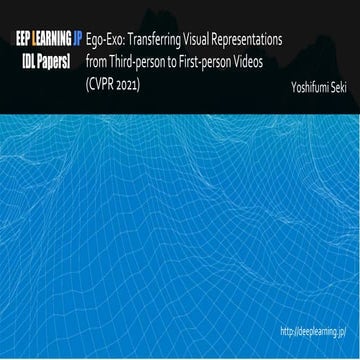 【DL輪読会】Ego-Exo: Transferring Visual Representations from Third-person to Firs...