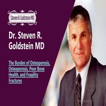 Dr Steven R. Goldstein - Osteoporosis, Poor Bone Health, Fragility Fractures