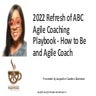2022 Refresh of ABC Agile Coaching Playbook  - How to Be an Agile Coach
