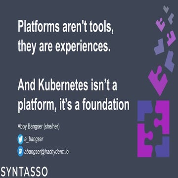 Platforms aren't tools, they are experiences.  And Kubernetes isn’t a platfor...