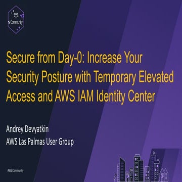 2023-11-23-AWS-UG-Las-Palmas-Increase-your-security-posture-with-temporary-el...