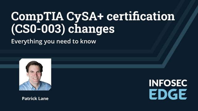 CompTIA CySA  certification (CS0 003) changes: Everything you need to CompTIA CySA  certification (CS0 003) changes: Everything you need to