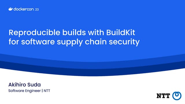 [DockerCon 2023] Reproducible builds with BuildKit for software supply chain ...