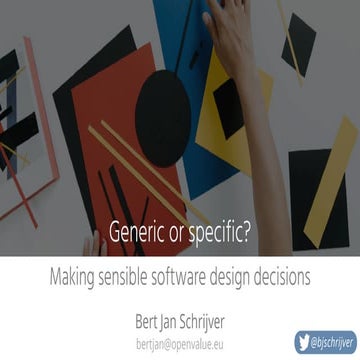Generic or specific? Making sensible software design decisions