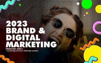 2023 brand & digital marketing Trends