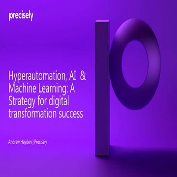 Hyperautomation, AI & machine learning: a strategy for digital transformation...