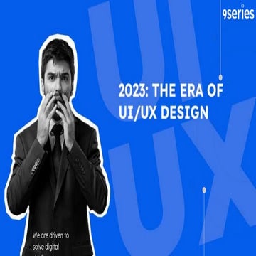 2023: The Era Of Ui/Ux Design | PPT