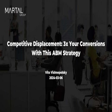 Competitive Displacement: 3x Your Conversions With This ABM Strategy