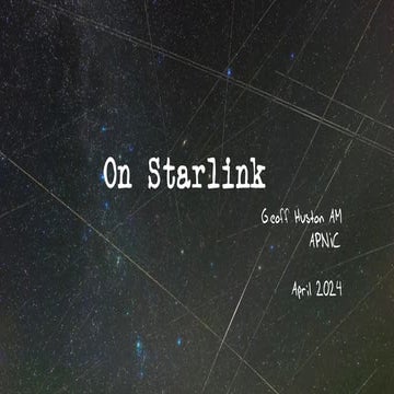 On Starlink, presented by Geoff Huston at NZNOG 2024