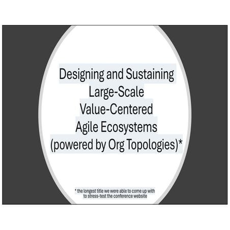 Designing and Sustaining Large-Scale Value-Centered Agile Ecosystems (powered...