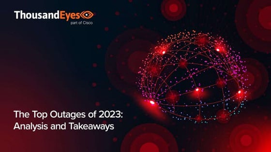 The Top Outages of 2023: Analysis and Takeaways