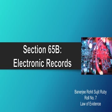 IEA Presentation - Electronic Records & Electronic Evidence: Section 65B