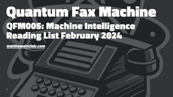 20240302 QFM005 Machine Intelligence Reading List February 2024