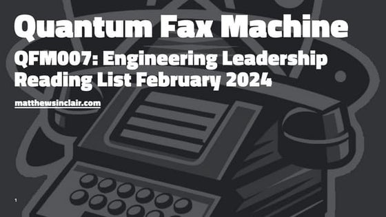 20240304 QFM007 Engineering Leadership Reading List February 2024