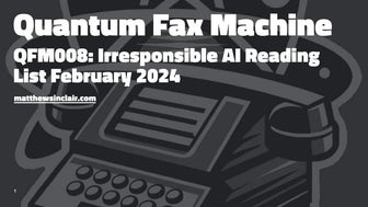 20240305 QFM008 Irresponsible AI Reading List February 2024