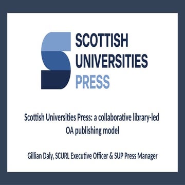Scottish Universities Press - A Collaborative Library-led OA Publishing Model