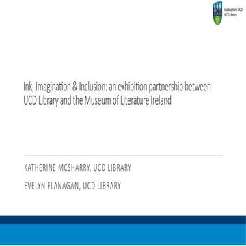 Ink, Imagination & Inclusion: an exhibition partnership between UCD Library a...